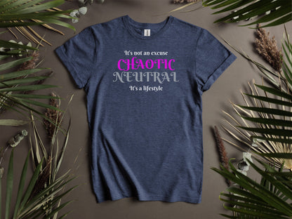 Chaotic Neutral, It's Not An Excuse It's A Lifestyle T-Shirt