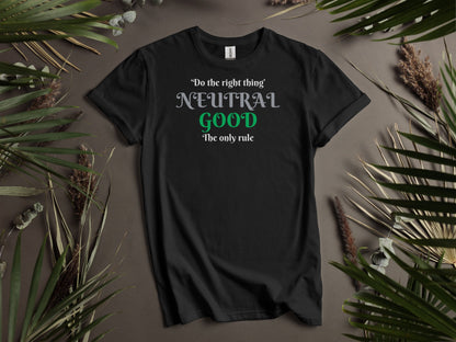 Neutral Good, Do The Right Thing, The Only Rule T-Shirt