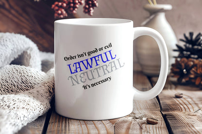 Lawful Neutral, Order is Necessary Ceramic Coffee Mug