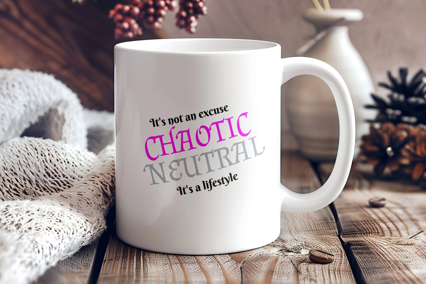 Chaotic Neutral, It's not an excuse, It's a lifestyle Ceramic Coffee Mug
