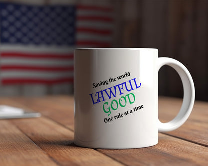 Lawful Good, Saving the World, One Rule at a Time Ceramic Coffee Mug