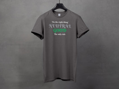 Neutral Good, Do The Right Thing, The Only Rule T-Shirt