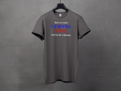 Lawful Evil, Rules are Tools and I'm the Craftsman T-Shirt
