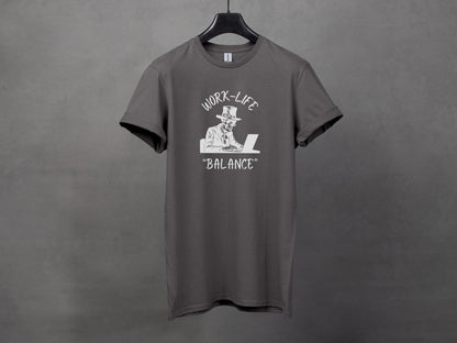 Work-Life "Balance" Humorous T-Shirt