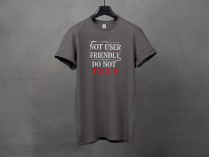Not User Friendly Humorous T-Shirt