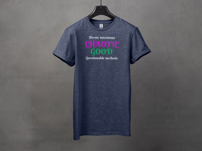 Chaotic Good, Heroic Intentions - Questionable methods T-Shirt