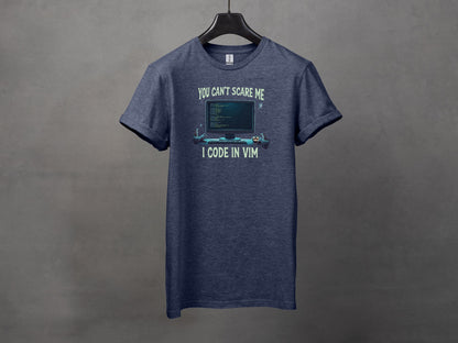 You Can't Scare Me I Code in VIM T-Shirts