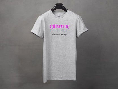 Chaotic Neutral, I Do What I Want T-Shirt
