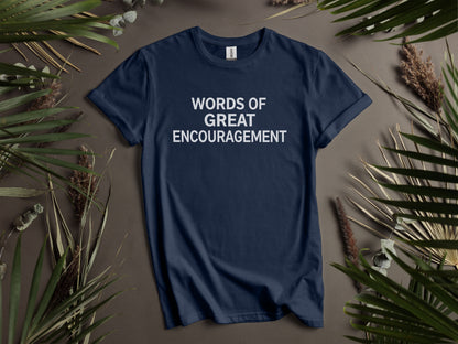 Navy t-shirt with white text reading "WORDS OF GREAT ENCOURAGEMENT".